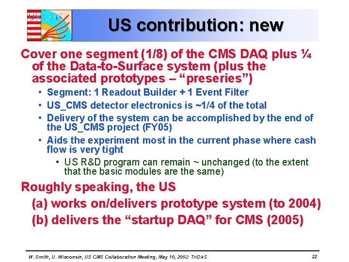US contribution: new Cover one segment (1/8) of the CMS DAQ plus ¼ of
