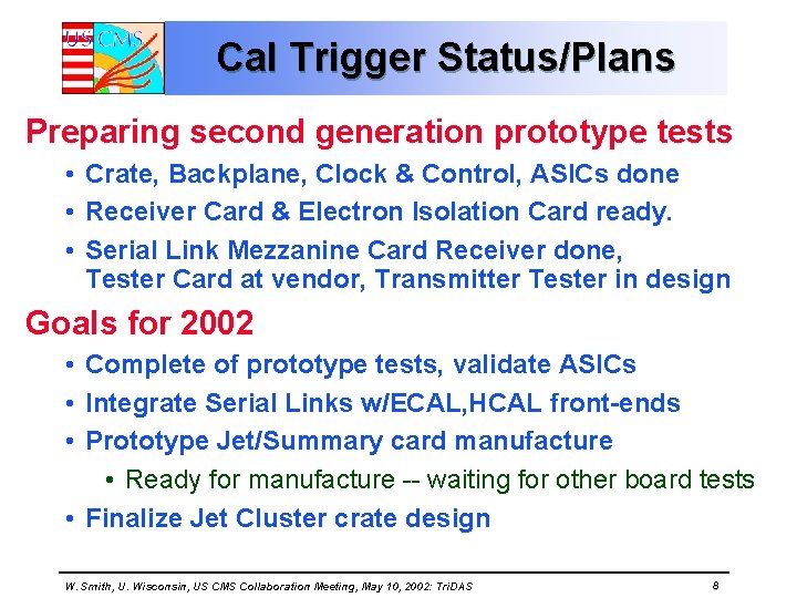 Cal Trigger Status/Plans Preparing second generation prototype tests • Crate, Backplane, Clock & Control,