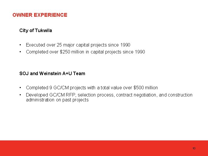 OWNER EXPERIENCE City of Tukwila • Executed over 25 major capital projects since 1990