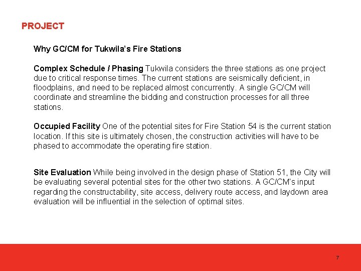 PROJECT Why GC/CM for Tukwila’s Fire Stations Complex Schedule / Phasing Tukwila considers the