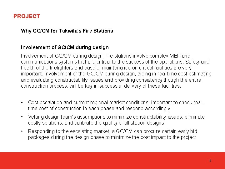 PROJECT Why GC/CM for Tukwila’s Fire Stations Involvement of GC/CM during design Fire stations