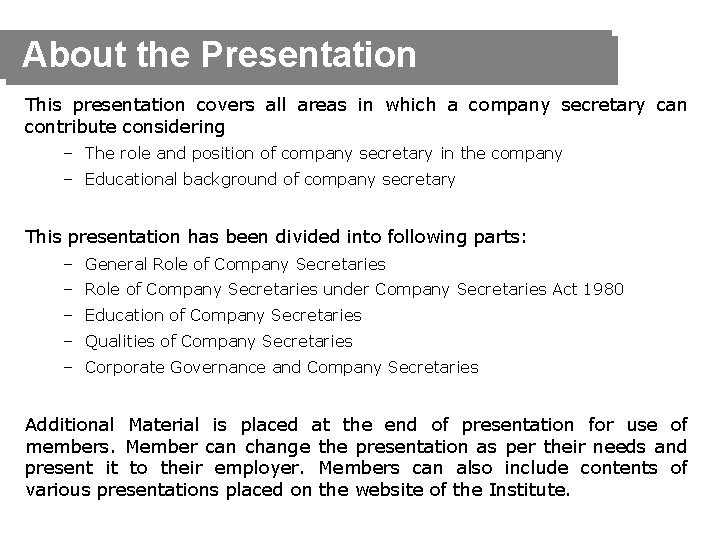 About the Presentation This presentation covers all areas in which a company secretary can