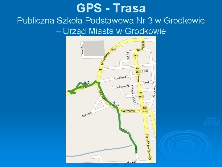 GPS - Trasa Publiczna Szkoła Podstawowa Nr 3 w Grodkowie – Urząd Miasta w