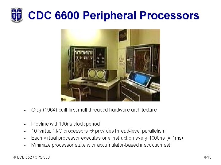 CDC 6600 Peripheral Processors - Cray (1964) built first multithreaded hardware architecture - Pipeline