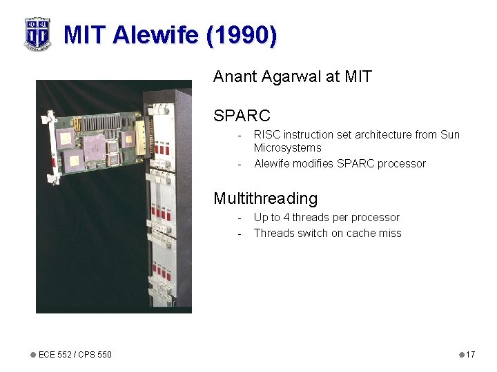 MIT Alewife (1990) Anant Agarwal at MIT SPARC - RISC instruction set architecture from