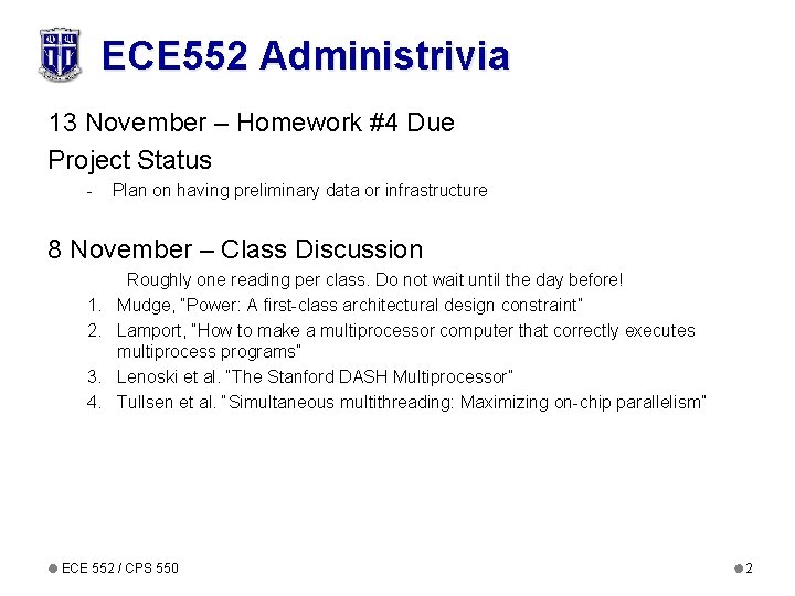 ECE 552 Administrivia 13 November – Homework #4 Due Project Status - Plan on