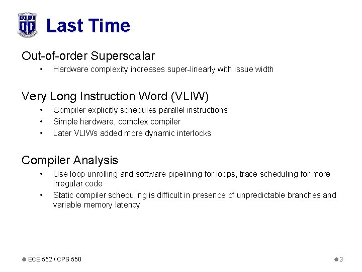 Last Time Out-of-order Superscalar • Hardware complexity increases super-linearly with issue width Very Long