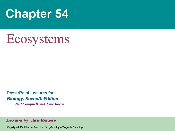 Chapter 54 Ecosystems Power. Point Lectures for Biology, Seventh Edition Neil Campbell and Jane