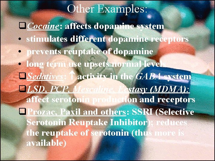 Other Examples: q. Cocaine: affects dopamine system • stimulates different dopamine receptors • prevents