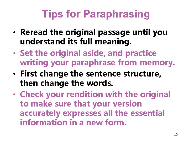 Tips for Paraphrasing • Reread the original passage until you understand its full meaning.