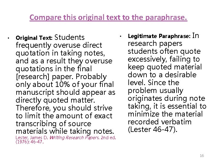 Compare this original text to the paraphrase. • Students frequently overuse direct quotation in