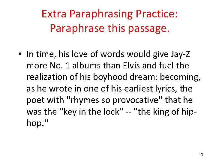 Extra Paraphrasing Practice: Paraphrase this passage. • In time, his love of words would