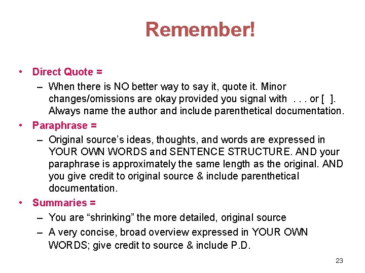 Remember! • Direct Quote = – When there is NO better way to say