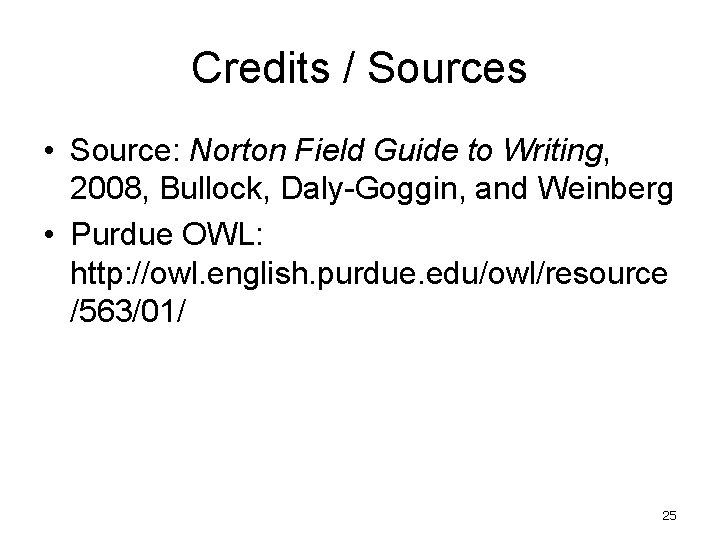 Credits / Sources • Source: Norton Field Guide to Writing, 2008, Bullock, Daly-Goggin, and