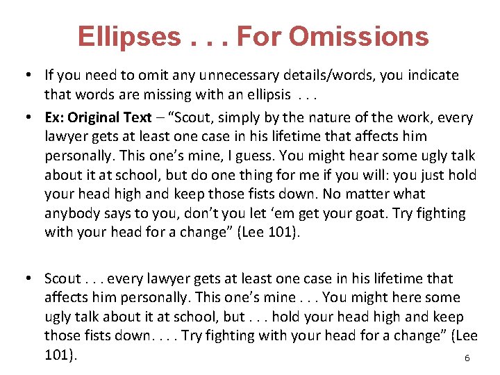 Ellipses. . . For Omissions • If you need to omit any unnecessary details/words,