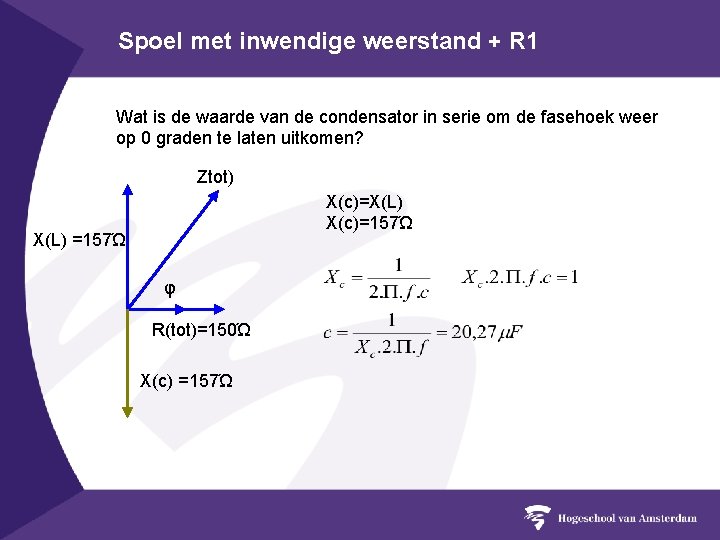 Spoel met inwendige weerstand + R 1 Wat is de waarde van de condensator