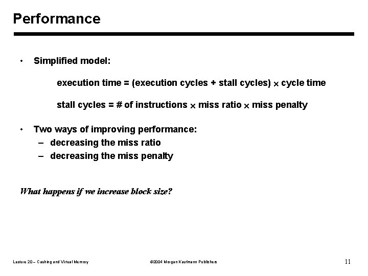 Performance • Simplified model: execution time = (execution cycles + stall cycles) ´ cycle