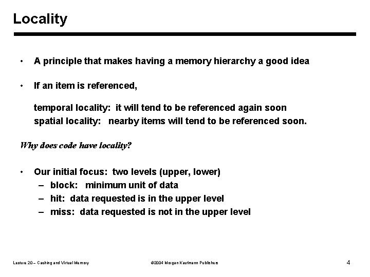 Locality • A principle that makes having a memory hierarchy a good idea •