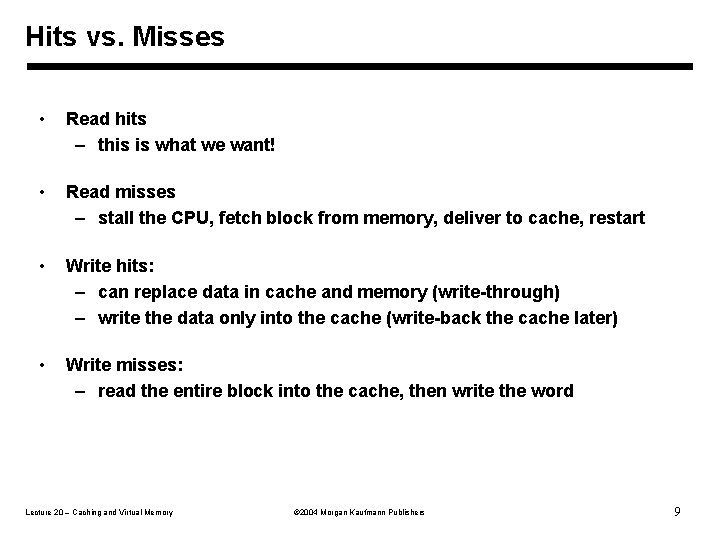 Hits vs. Misses • Read hits – this is what we want! • Read