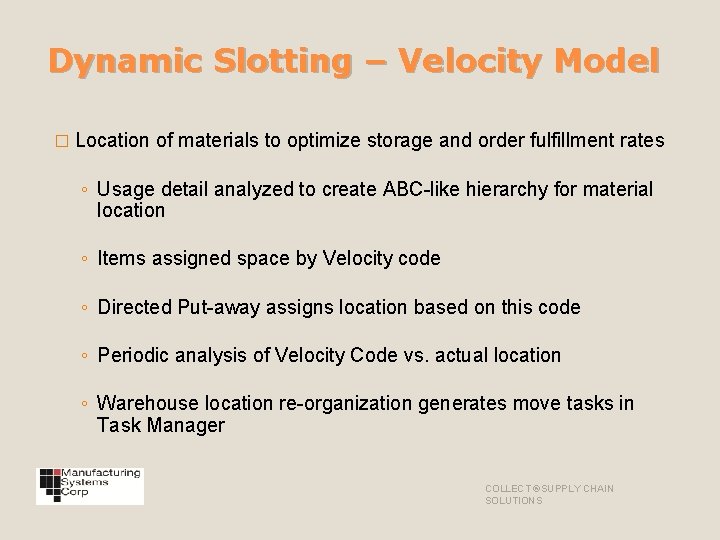 Dynamic Slotting – Velocity Model � Location of materials to optimize storage and order