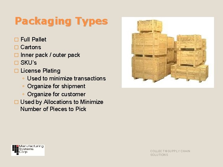 Packaging Types Full Pallet � Cartons � Inner pack / outer pack � SKU’s