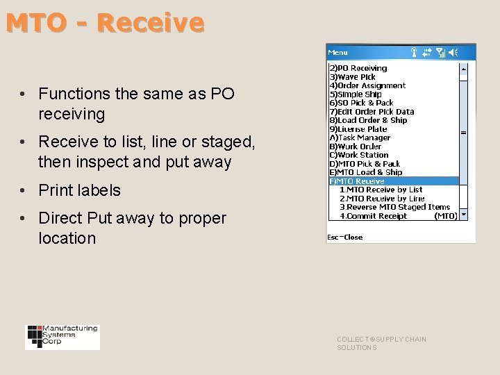 MTO - Receive • Functions the same as PO receiving • Receive to list,