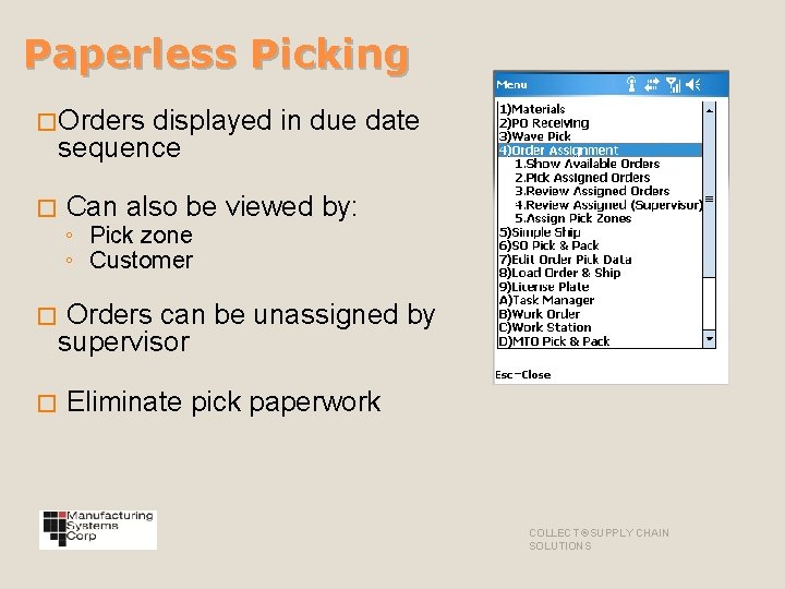 Paperless Picking �Orders displayed in due date sequence � Can also be viewed by: