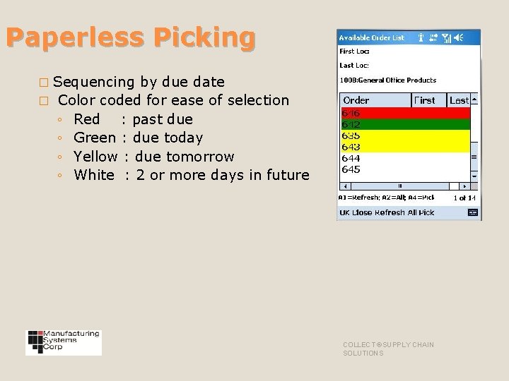 Paperless Picking � Sequencing by due date � Color coded for ease of selection