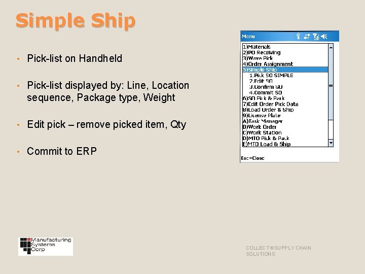 Simple Ship • Pick-list on Handheld • Pick-list displayed by: Line, Location sequence, Package
