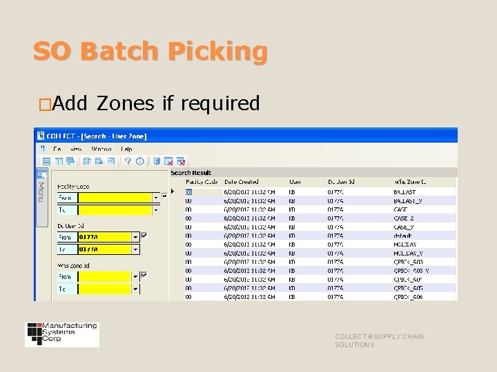 SO Batch Picking �Add Zones if required COLLECT ®SUPPLY CHAIN SOLUTIONS 