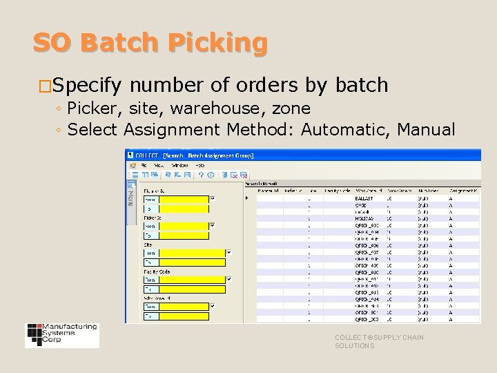 SO Batch Picking �Specify number of orders by batch ◦ Picker, site, warehouse, zone