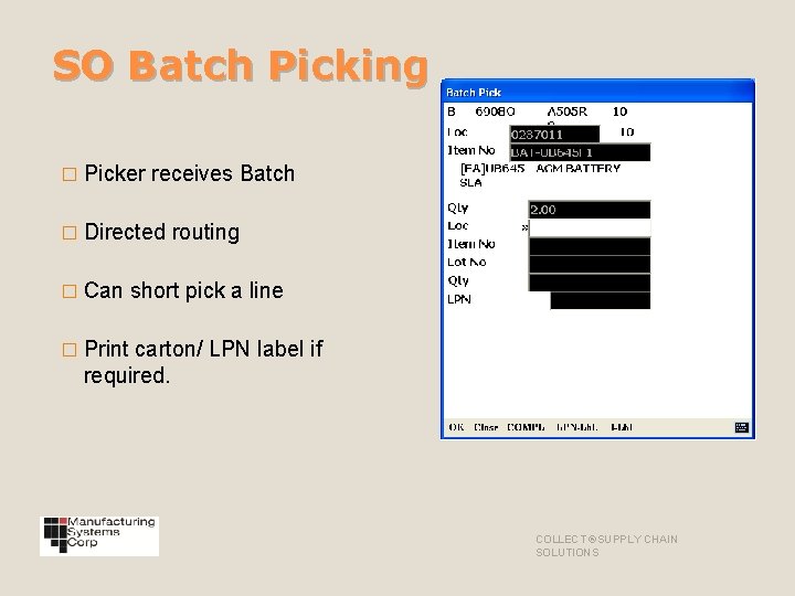 SO Batch Picking � Picker receives Batch � Directed � Can routing short pick