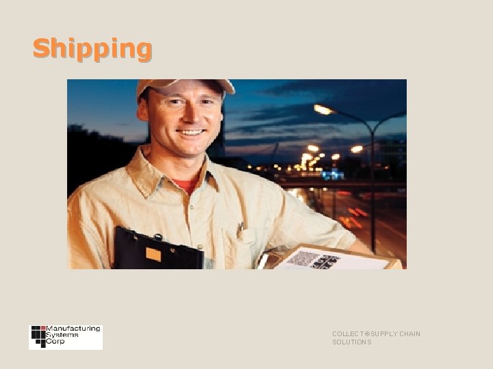 Shipping COLLECT ®SUPPLY CHAIN SOLUTIONS 