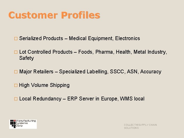 Customer Profiles � Serialized Products – Medical Equipment, Electronics � Lot Controlled Products –