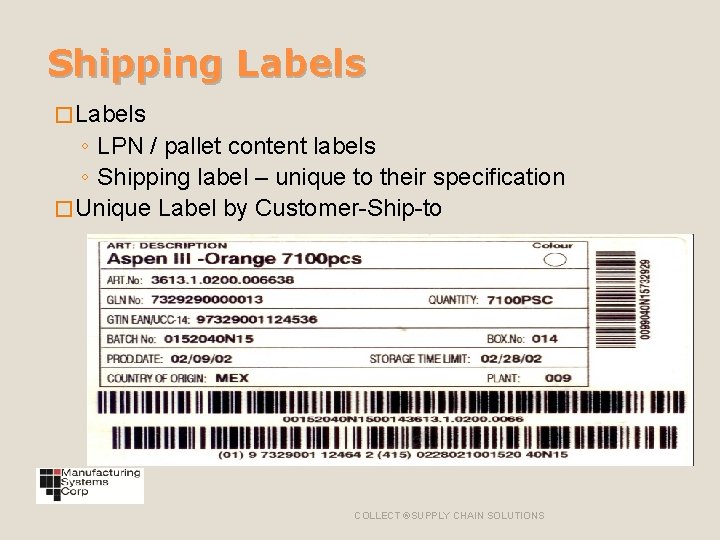Shipping Labels � Labels ◦ LPN / pallet content labels ◦ Shipping label –