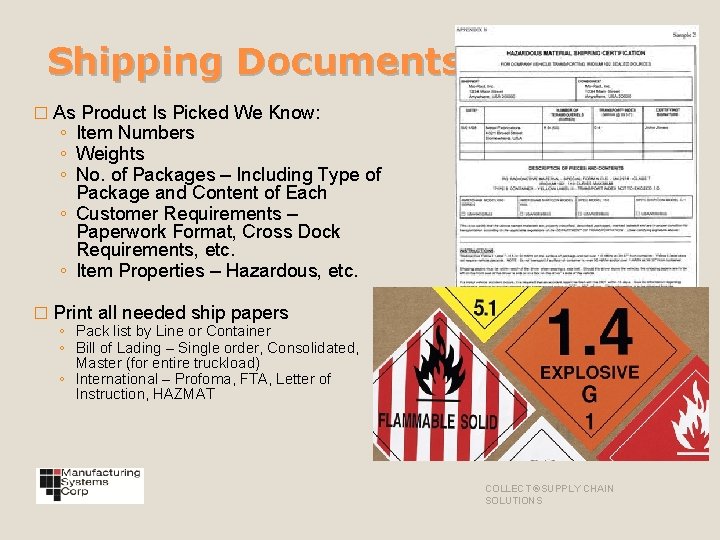 Shipping Documents � As Product Is Picked We Know: ◦ Item Numbers ◦ Weights