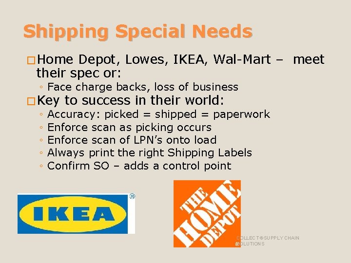 Shipping Special Needs �Home Depot, Lowes, IKEA, Wal-Mart – meet their spec or: ◦