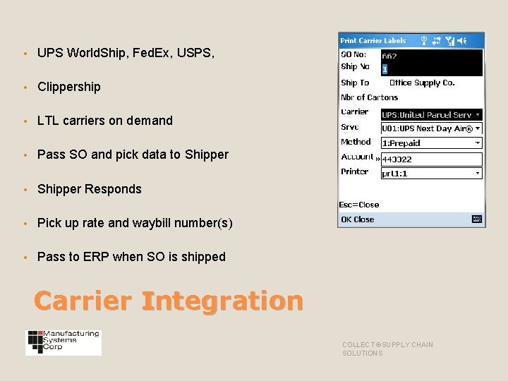  • UPS World. Ship, Fed. Ex, USPS, • Clippership • LTL carriers on