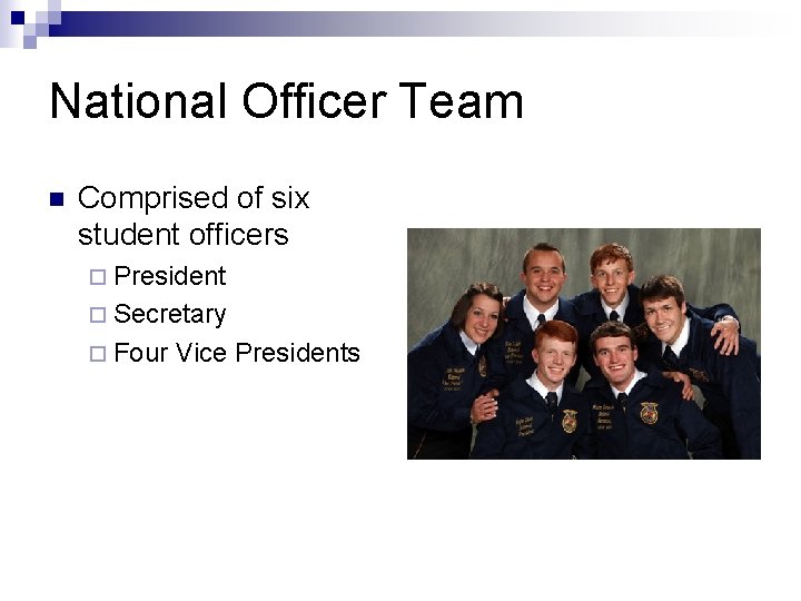 National Officer Team n Comprised of six student officers ¨ President ¨ Secretary ¨