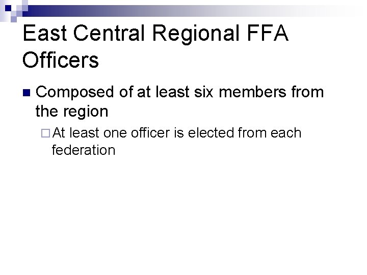 East Central Regional FFA Officers n Composed of at least six members from the