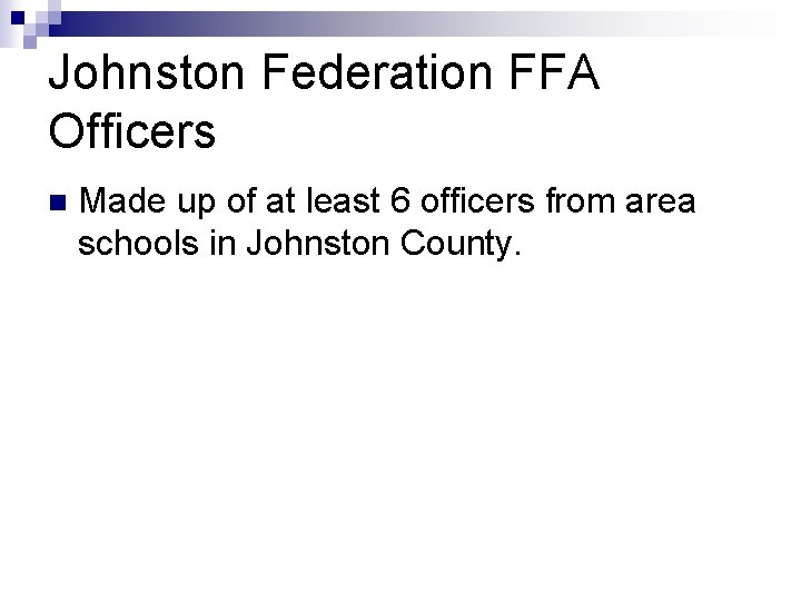 Johnston Federation FFA Officers n Made up of at least 6 officers from area