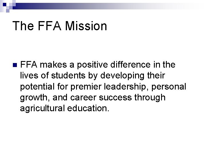 The FFA Mission n FFA makes a positive difference in the lives of students