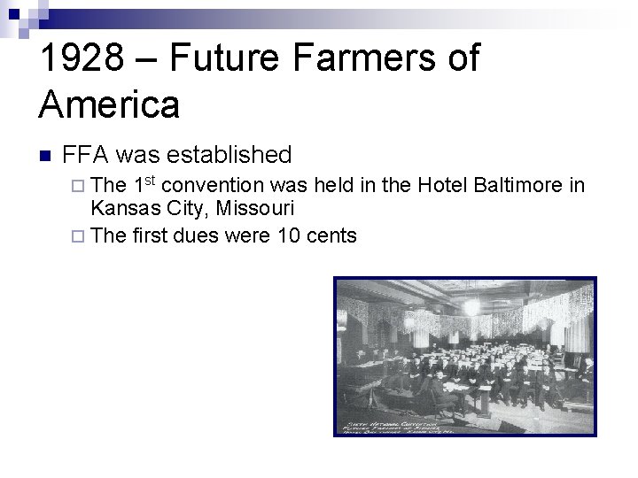 1928 – Future Farmers of America n FFA was established ¨ The 1 st