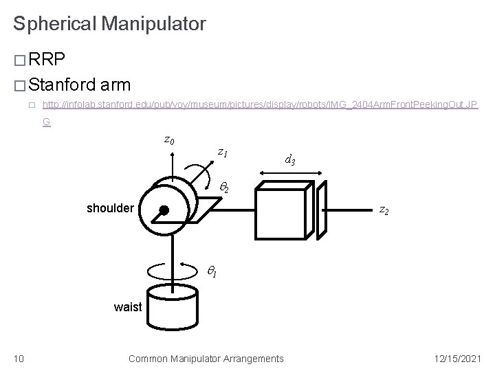 Spherical Manipulator � RRP � Stanford � arm http: //infolab. stanford. edu/pub/voy/museum/pictures/display/robots/IMG_2404 Arm. Front.