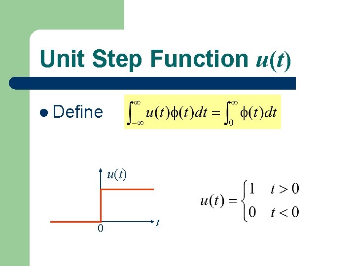 Unit Step Function u(t) l Define u(t) 0 t 