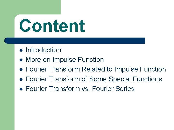 Content l l l Introduction More on Impulse Function Fourier Transform Related to Impulse
