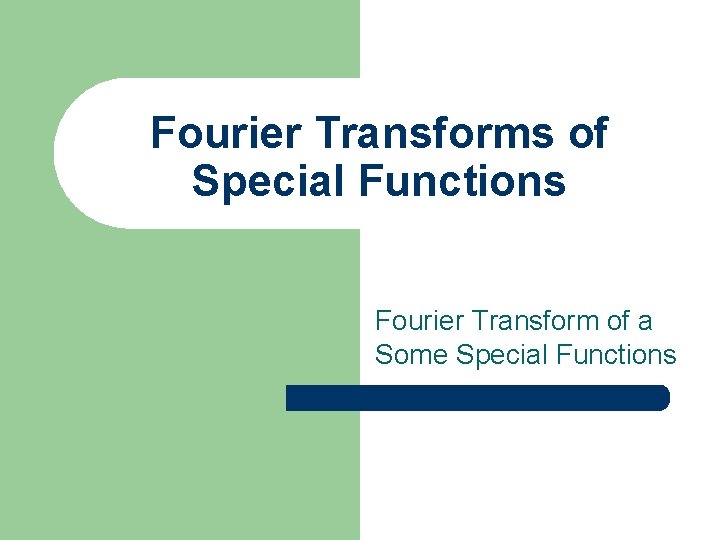 Fourier Transforms of Special Functions Fourier Transform of a Some Special Functions 