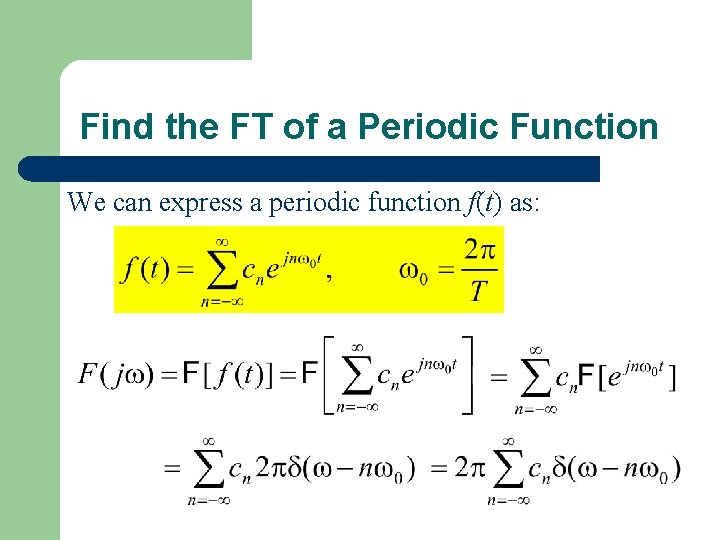 Find the FT of a Periodic Function We can express a periodic function f(t)