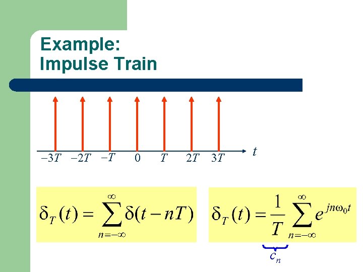 Example: Impulse Train 3 T 2 T T 0 T 2 T 3 T