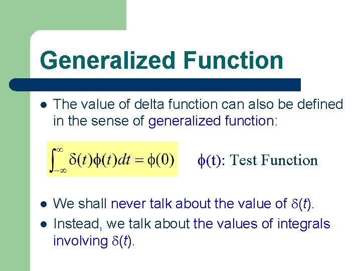 Generalized Function l The value of delta function can also be defined in the